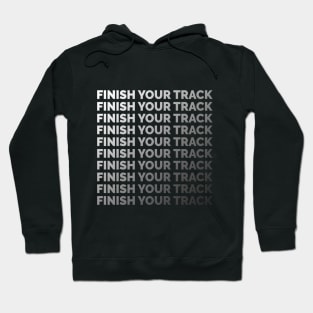 Finish your track 4 Hoodie